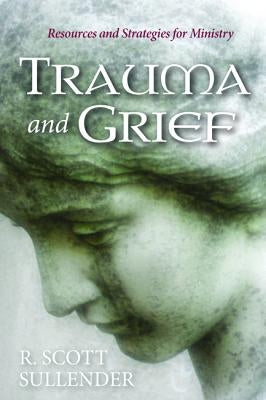 Trauma and Grief by Sullender, R. Scott