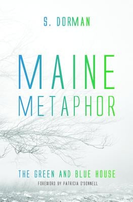 Maine Metaphor: The Green and Blue House by Dorman, S.