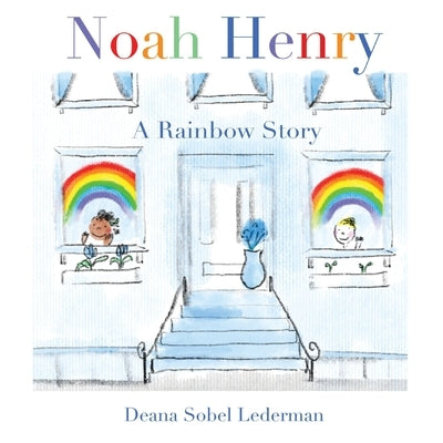 Noah Henry: A Rainbow Story by Sobel Lederman, Deana
