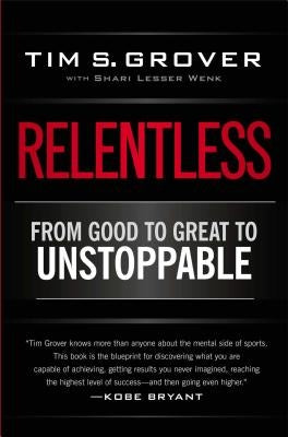 Relentless: From Good to Great to Unstoppable by Grover, Tim S.