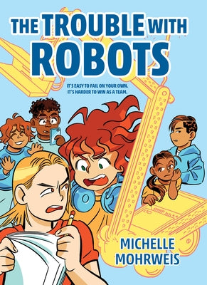 The Trouble with Robots by Mohrweis, Michelle