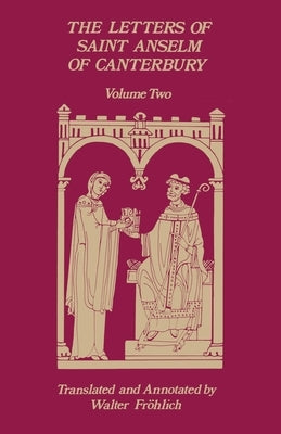 The Letters of Saint Anselm of Canterbury: Volume 2 Letters 148-309, as Archbishop of Canterbury by Anselm of Canterbury