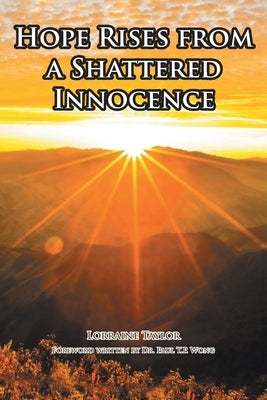 Hope Rises from a Shattered Innocence by Taylor, Lorraine