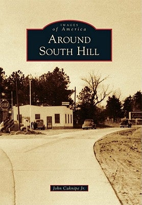 Around South Hill by Caknipe Jr, John