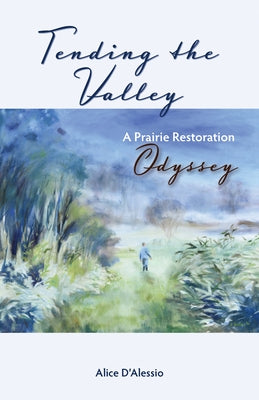 Tending the Valley by D'Alessio, Alice
