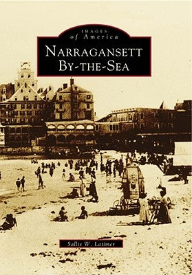 Narragansett By-The-Sea by Latimer, Sallie W.