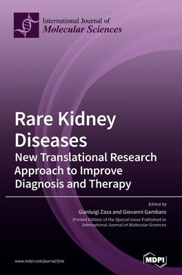 Rare Kidney Diseases: New Translational Research Approach to Improve Diagnosis and Therapy by Zaza, Gianluigi