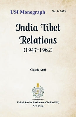 India Tibet Relations (1947-1962) by Arpi, Claude