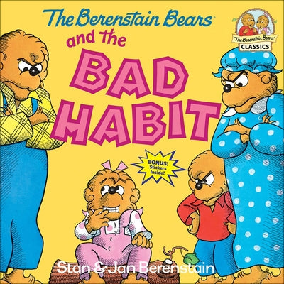 The Berenstain Bears and the Bad Habit by Berenstain, Stan