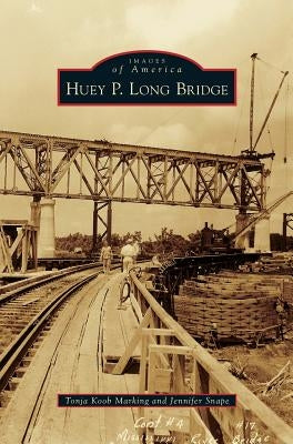 Huey P. Long Bridge by Marking, Tonja Koob