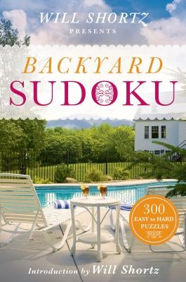 Will Shortz Presents Backyard Sudoku: 300 Easy to Hard Puzzles by Shortz, Will