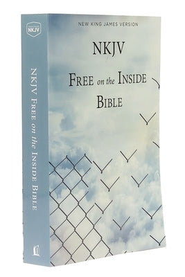 NKJV Free on the Inside Bible by Thomas Nelson