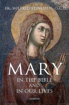Mary in the Bible and in Our Lives by Stinissenn, Fr Wilfrid
