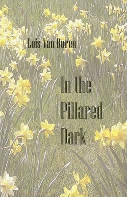 In the Pillared Dark by Van Buren, Lois