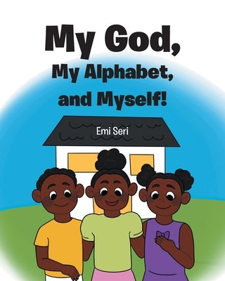 My God, My Alphabet, and Myself! by Seri, Emi