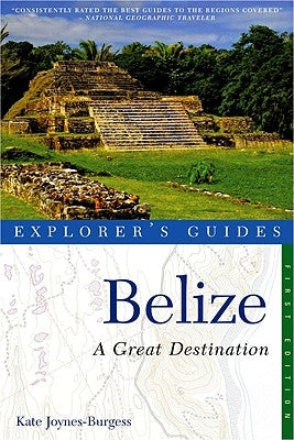 Explorer's Guide Belize: A Great Destination by Joynes-Burgess, Kate
