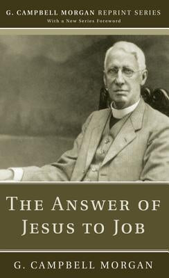The Answer of Jesus to Job by Morgan, G. Campbell
