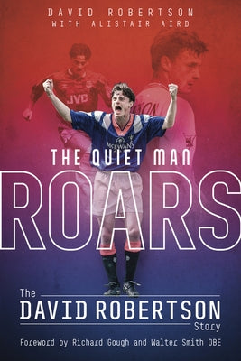The Quiet Man Roars: The David Robertson Story by Aird, Alistair
