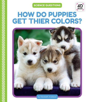How Do Puppies Get Their Color by Andrews, Elizabeth