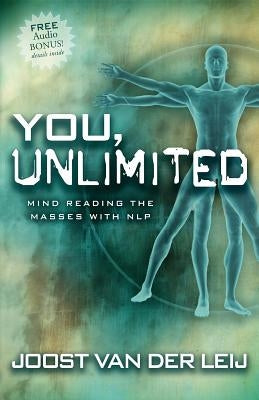 You, Unlimited: Mind Reading the Masses with Nlp by Van Der Leij, Joost