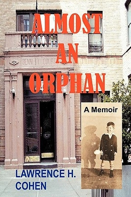 Almost an Orphan: A Memoir by Cohen, Lawrence H.