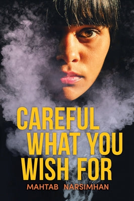 Careful What You Wish for by Narsimhan, Mahtab