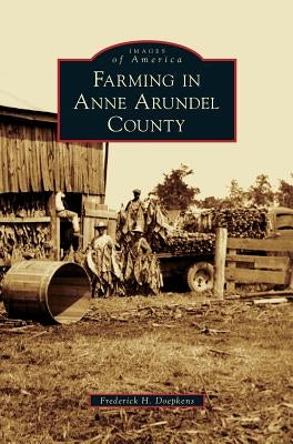 Farming in Anne Arundel County by Doepkens, Frederick H.