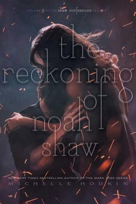 The Reckoning of Noah Shaw, Volume 2 by Hodkin, Michelle