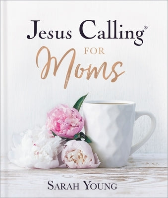 Jesus Calling for Moms by Young, Sarah