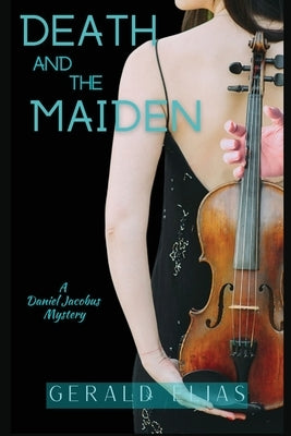 Death and the Maiden: A Daniel Jacobus Mystery by Elias, Gerald