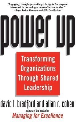 Power Up: Transforming Organizations Through Shared Leadership by Cohen, Allan R.