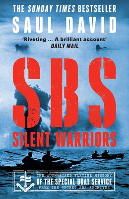 SBS - Silent Warriors: The Authorised Wartime History by David, Saul