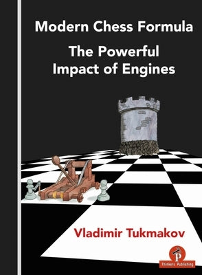 Modern Chess Formula - The Powerful Impact of Engines by Tukmakov
