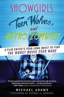 Showgirls, Teen Wolves, and Astro Zombies by Adams, Michael