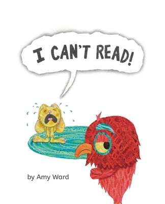 I Can't Read! by Ward, Amy