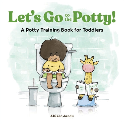 Let's Go to the Potty!: A Potty Training Book for Toddlers by Jandu, Allison