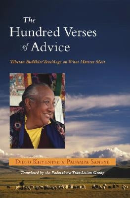 The Hundred Verses of Advice: Tibetan Buddhist Teachings on What Matters Most by Khyentse, Dilgo