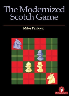 The Modernized Scotch Game: A Complete Repertoire for White and Black by Pavlovic