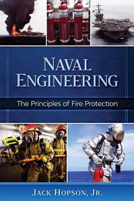 Naval Engineering: The Principles of Fire Protection by Hopson, Jr. Jack