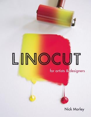 Linocut for Artists & Designers by Morley, Nick