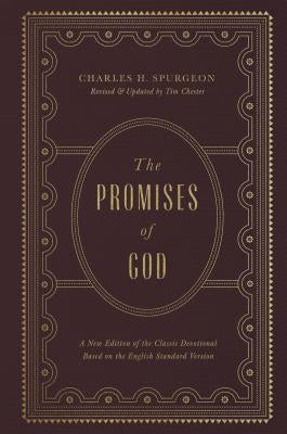 The Promises of God: A New Edition of the Classic Devotional Based on the English Standard Version by Spurgeon, Charles H.