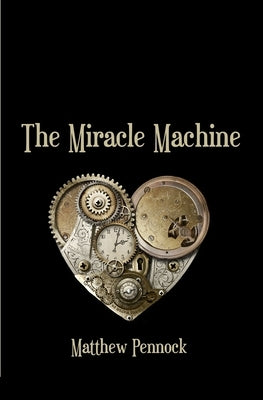 The Miracle Machine: poems by Pennock, Matthew