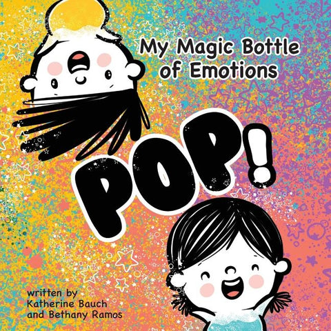 My Magic Bottle of Emotions: Pop! by Bauch, Katherine