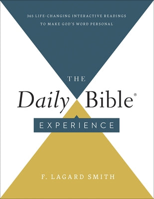 The Daily Bible(r) Experience: 365 Life-Changing Readings to Make God's Word Personal by Smith, F. Lagard
