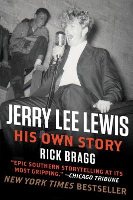 Jerry Lee Lewis: His Own Story by Bragg, Rick
