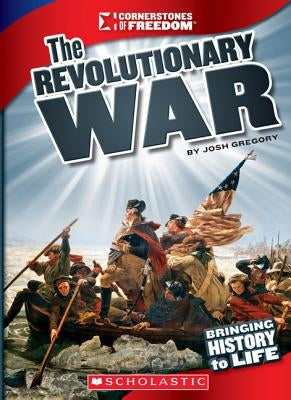 Cornerstones of Freedom: Revolutionary War by Gregory, Josh