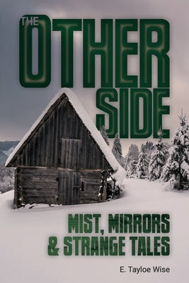 The Other Side: Mist, Mirrors & Strange Tales by Wise, E. Tayloe