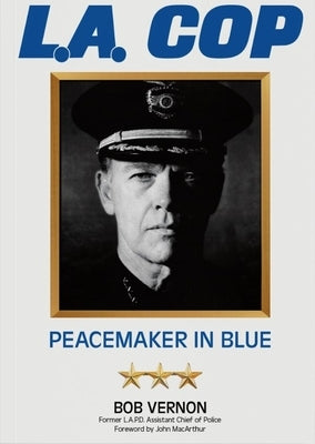 L.A. Cop: Peacemaker in Blue by Vernon, Bob