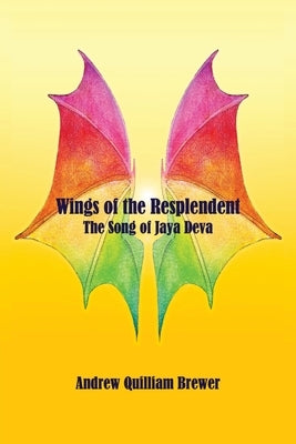 Wings of the Resplendant by Quilliam, Andrew