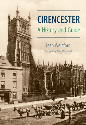 Cirencester: A History and Guide by Welsford, Alan